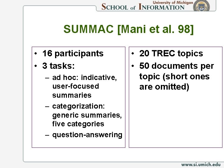 SUMMAC [Mani et al. 98] • 16 participants • 3 tasks: – ad hoc: