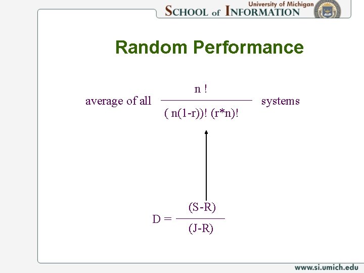 Random Performance average of all n! ( n(1 -r))! (r*n)! D= (S-R) (J-R) systems