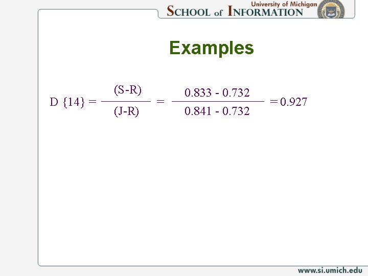 Examples D {14} = (S-R) (J-R) = 0. 833 - 0. 732 0. 841