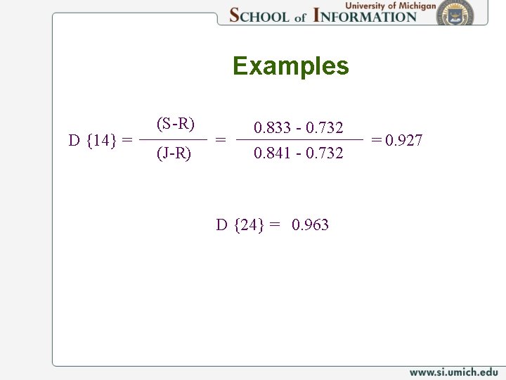 Examples D {14} = (S-R) (J-R) = 0. 833 - 0. 732 0. 841