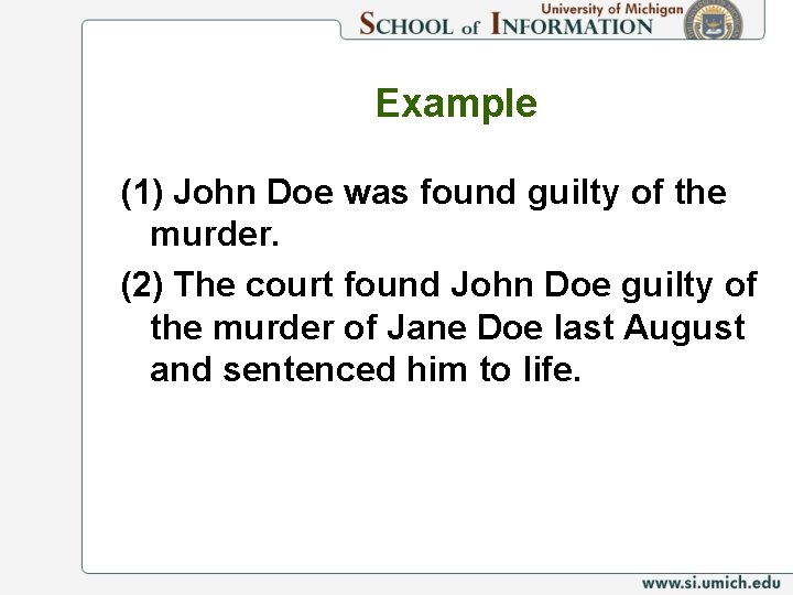 Example (1) John Doe was found guilty of the murder. (2) The court found