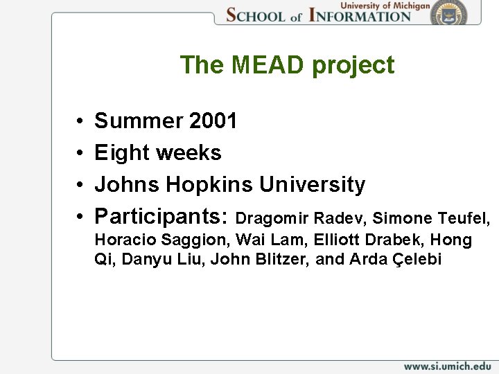 The MEAD project • • Summer 2001 Eight weeks Johns Hopkins University Participants: Dragomir