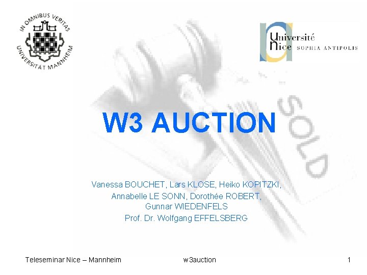 W 3 AUCTION Vanessa BOUCHET, Lars KLOSE, Heiko KOPITZKI, Annabelle LE SONN, Dorothée ROBERT,