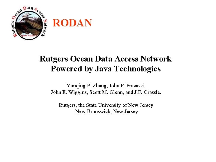 RODAN Rutgers Ocean Data Access Network Powered by Java Technologies Yunqing P. Zhang, John