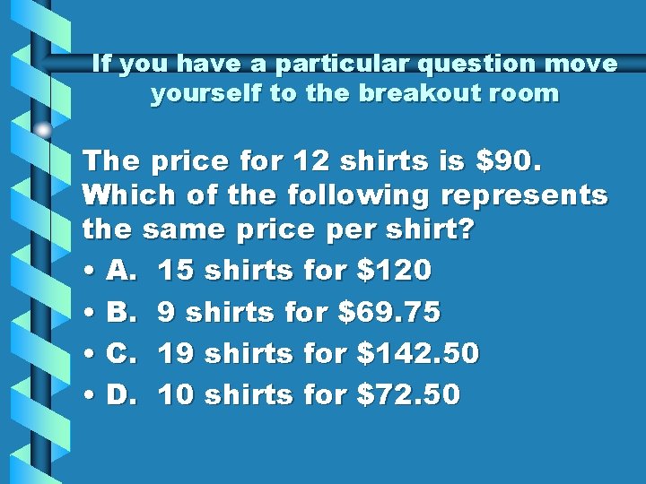 If you have a particular question move yourself to the breakout room The price