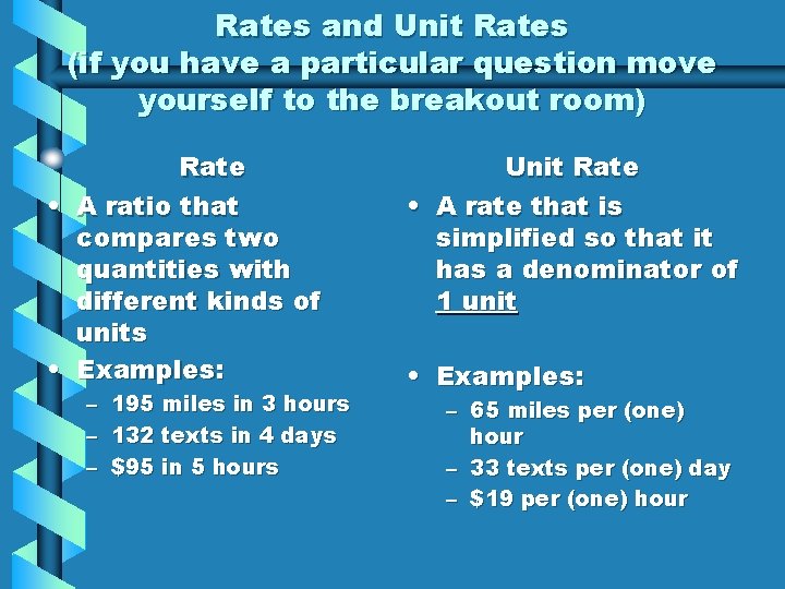 Rates and Unit Rates (if you have a particular question move yourself to the