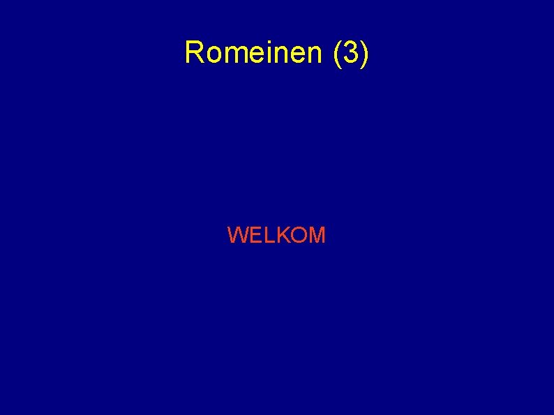 Romeinen (3) WELKOM 