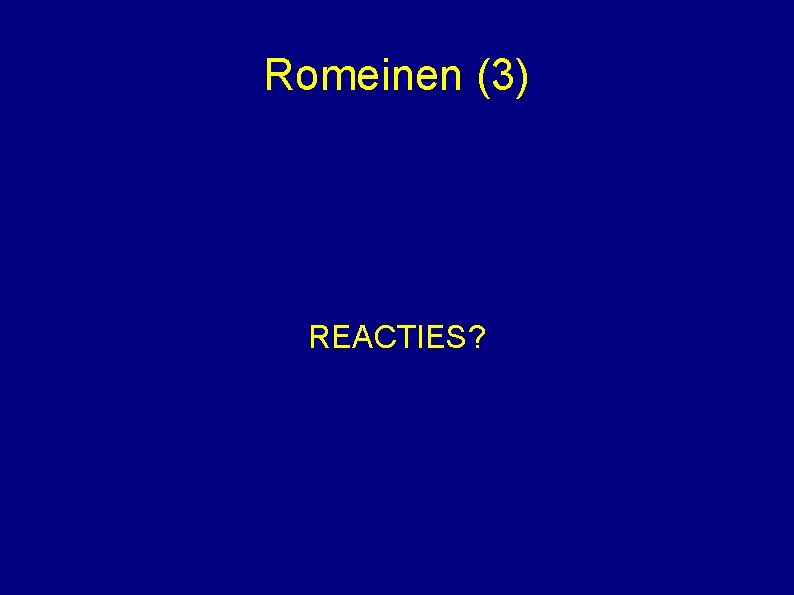 Romeinen (3) REACTIES? 