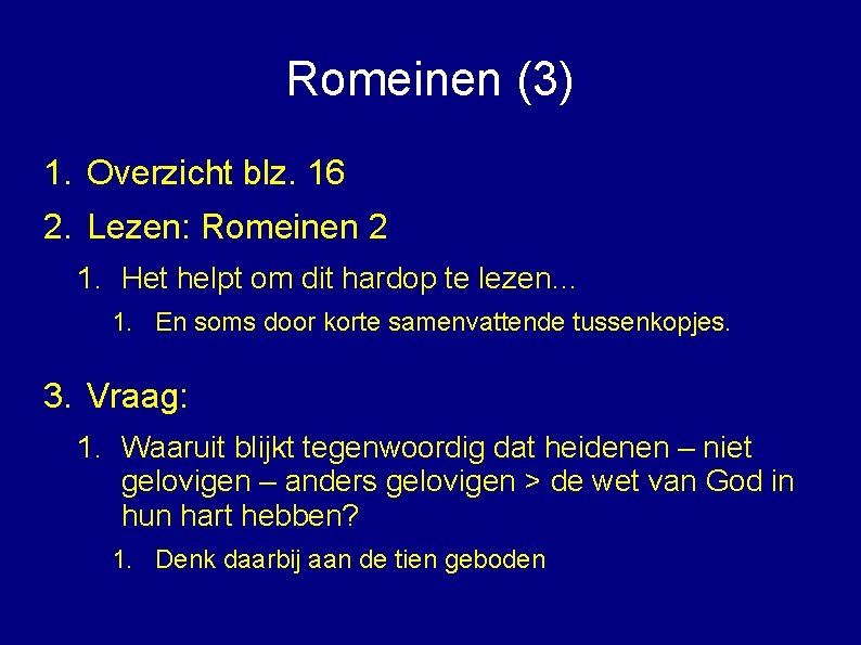 Romeinen (3) 1. Overzicht blz. 16 2. Lezen: Romeinen 2 1. Het helpt om