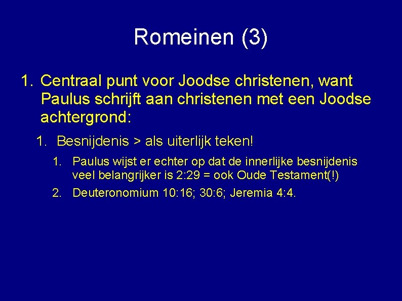 Romeinen (3) 1. Centraal punt voor Joodse christenen, want Paulus schrijft aan christenen met