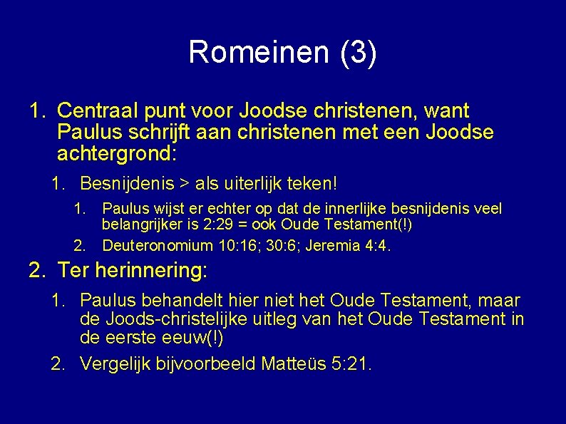 Romeinen (3) 1. Centraal punt voor Joodse christenen, want Paulus schrijft aan christenen met