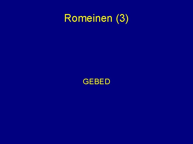 Romeinen (3) GEBED 