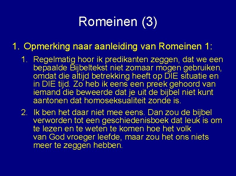 Romeinen (3) 1. Opmerking naar aanleiding van Romeinen 1: 1. Regelmatig hoor ik predikanten