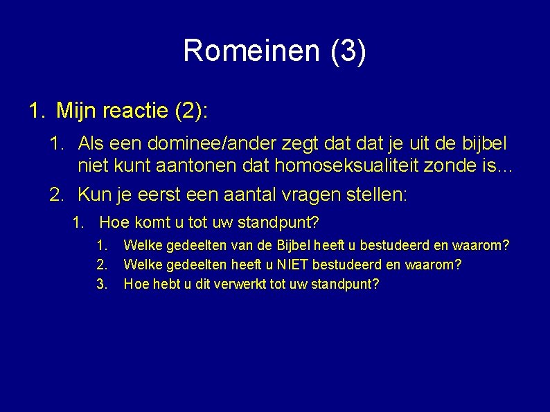 Romeinen (3) 1. Mijn reactie (2): 1. Als een dominee/ander zegt dat je uit