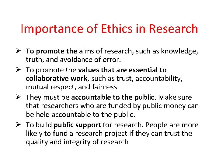 Importance of Ethics in Research Ø To promote the aims of research, such as