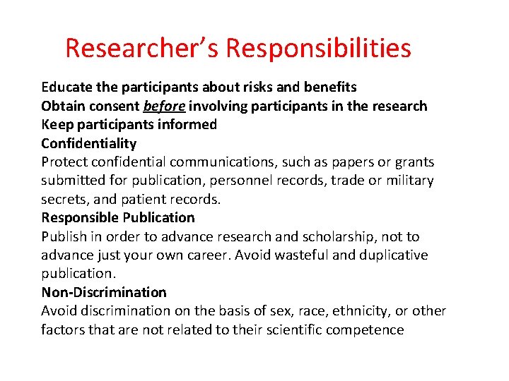 Researcher’s Responsibilities Educate the participants about risks and benefits Obtain consent before involving participants