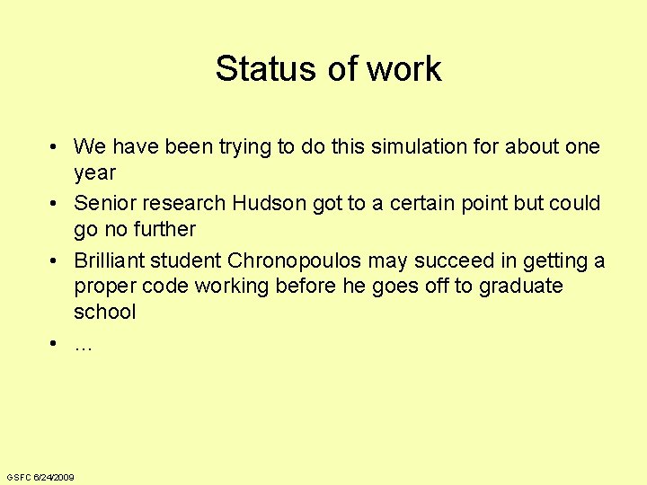 Status of work • We have been trying to do this simulation for about