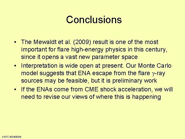 Conclusions • The Mewaldt et al. (2009) result is one of the most important