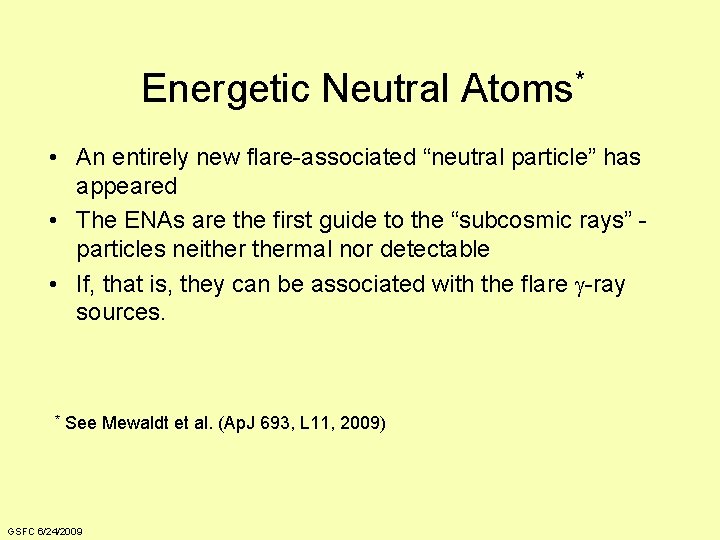 Energetic Neutral Atoms* • An entirely new flare-associated “neutral particle” has appeared • The