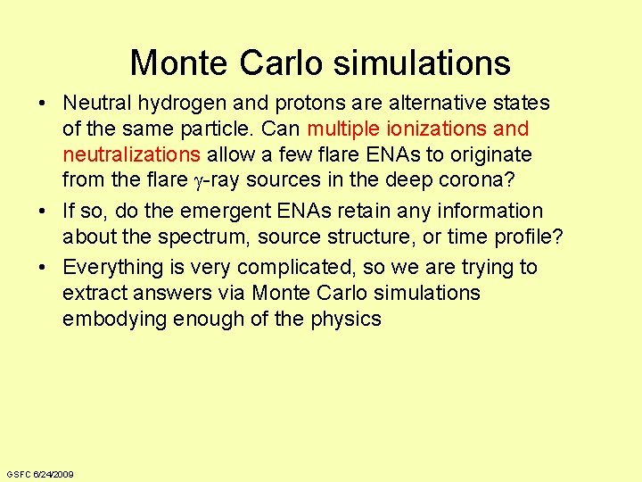 Monte Carlo simulations • Neutral hydrogen and protons are alternative states of the same