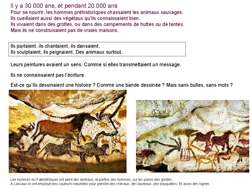 Il y a 30 000 ans, et pendant 20 000 ans Pour se nourrir,