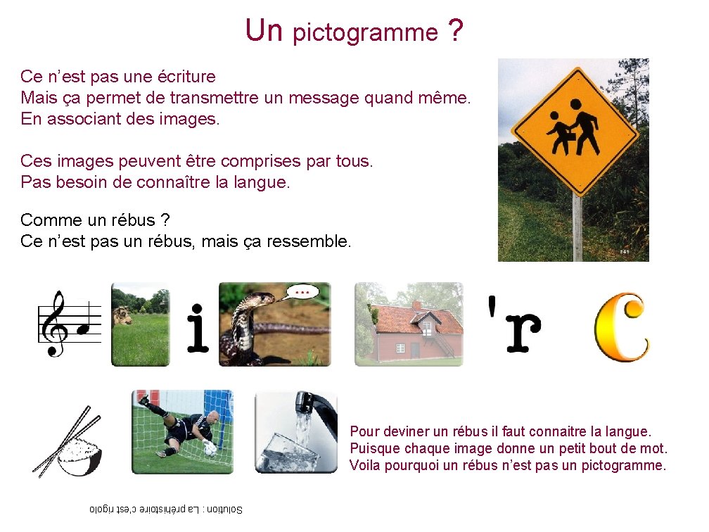 Un pictogramme ? Ce n’est pas une écriture Mais ça permet de transmettre un