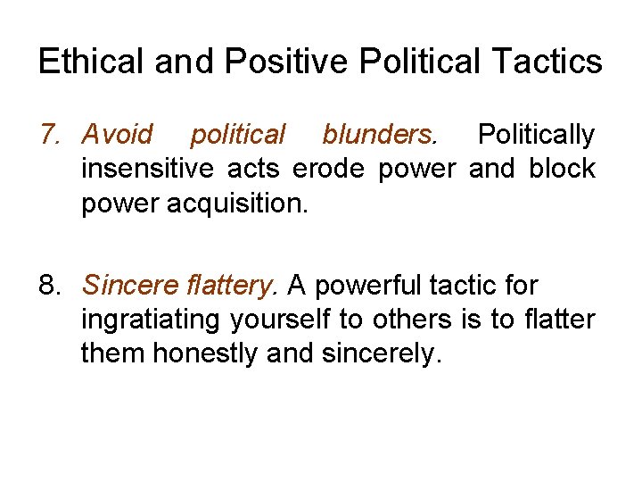 Ethical and Positive Political Tactics 7. Avoid political blunders. Politically insensitive acts erode power