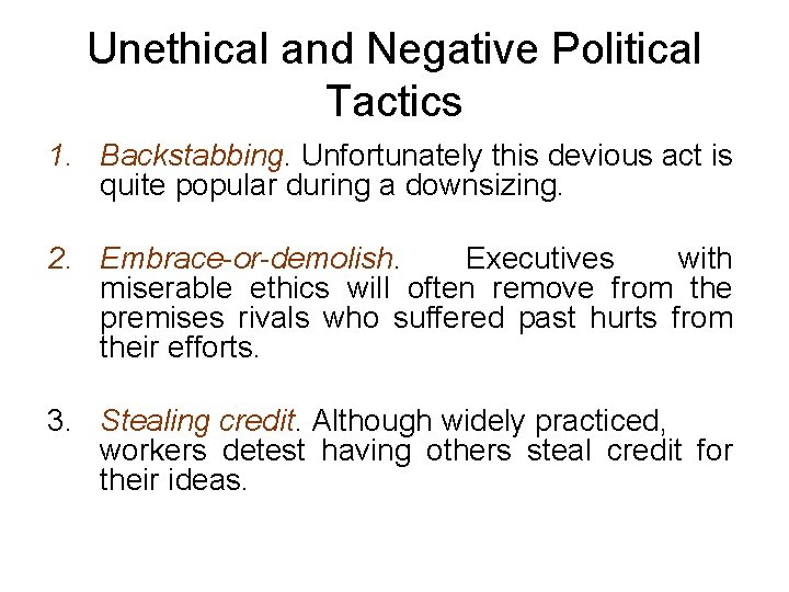 Unethical and Negative Political Tactics 1. Backstabbing. Unfortunately this devious act is quite popular