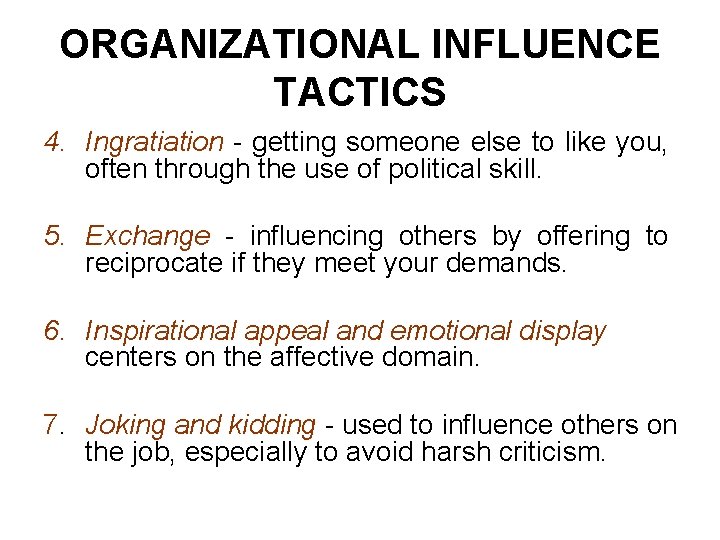 ORGANIZATIONAL INFLUENCE TACTICS 4. Ingratiation - getting someone else to like you, often through