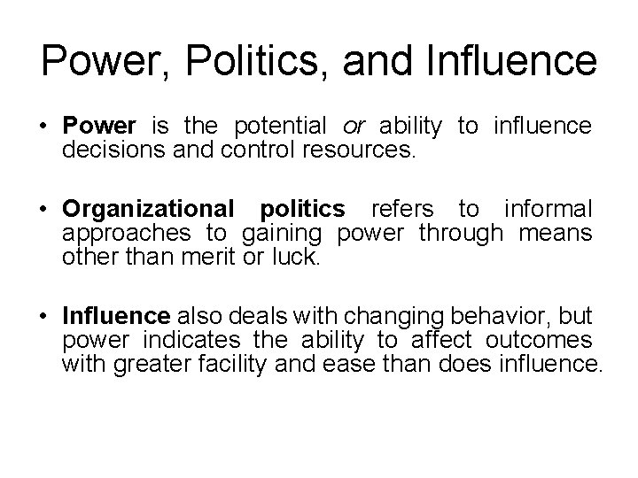 Power, Politics, and Influence • Power is the potential or ability to influence decisions