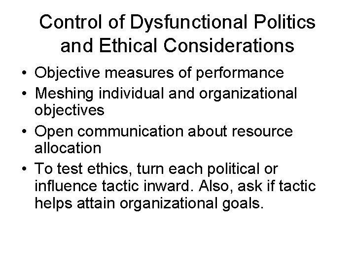 Control of Dysfunctional Politics and Ethical Considerations • Objective measures of performance • Meshing