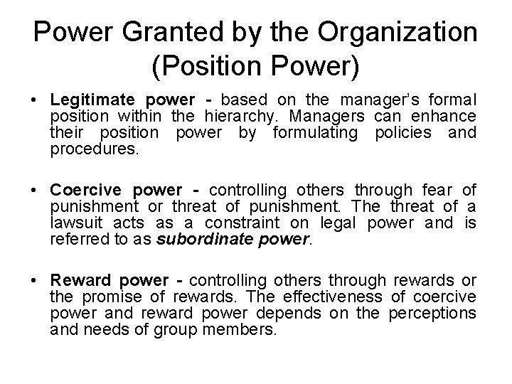 Power Granted by the Organization (Position Power) • Legitimate power - based on the