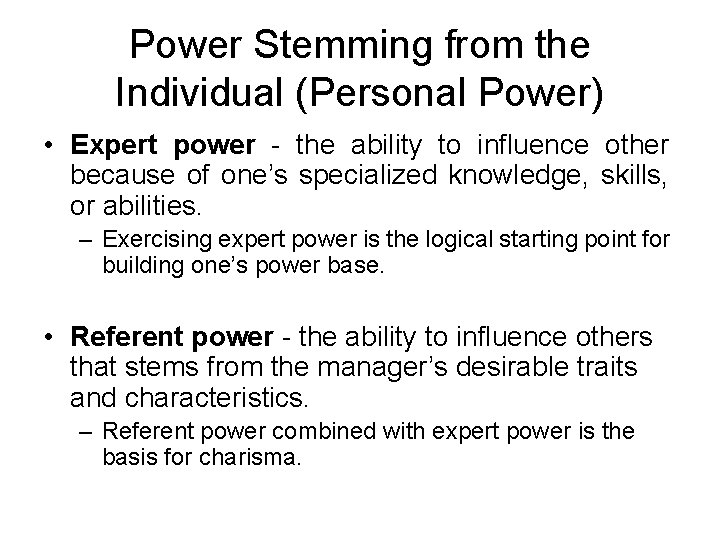 Power Stemming from the Individual (Personal Power) • Expert power - the ability to