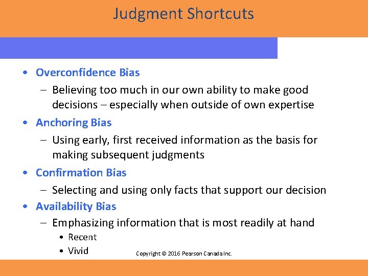 Judgment Shortcuts • Overconfidence Bias – Believing too much in our own ability to Judgment Shortcuts • Overconfidence Bias – Believing too much in our own ability to