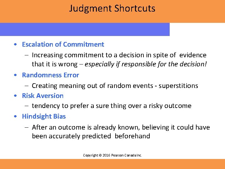 Judgment Shortcuts • Escalation of Commitment – Increasing commitment to a decision in spite Judgment Shortcuts • Escalation of Commitment – Increasing commitment to a decision in spite