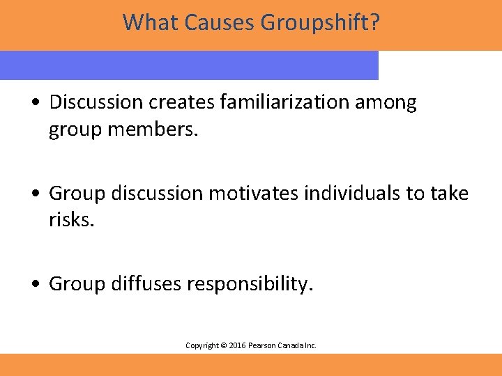 What Causes Groupshift? • Discussion creates familiarization among group members. • Group discussion motivates What Causes Groupshift? • Discussion creates familiarization among group members. • Group discussion motivates