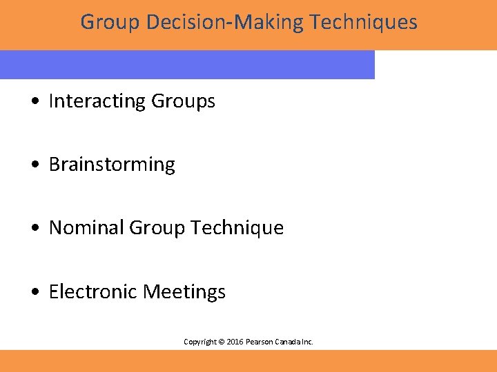 Group Decision-Making Techniques • Interacting Groups • Brainstorming • Nominal Group Technique • Electronic Group Decision-Making Techniques • Interacting Groups • Brainstorming • Nominal Group Technique • Electronic