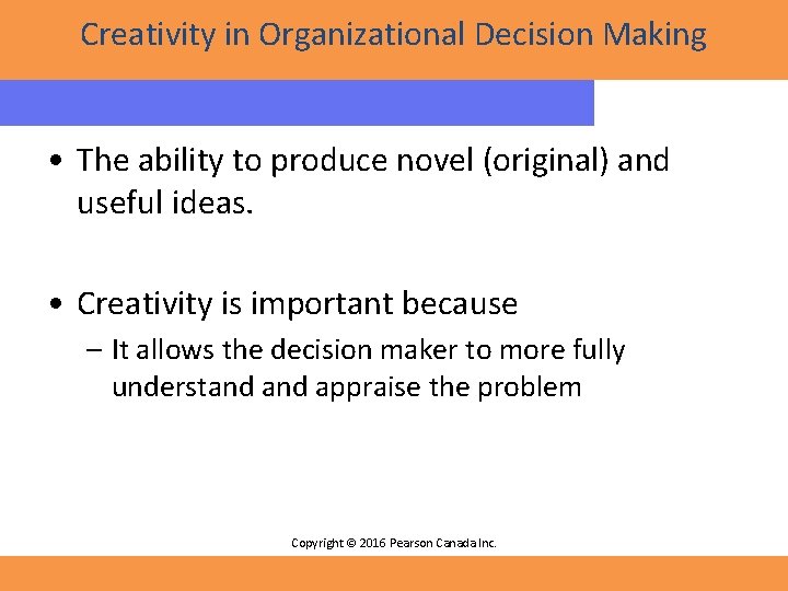 Creativity in Organizational Decision Making • The ability to produce novel (original) and useful Creativity in Organizational Decision Making • The ability to produce novel (original) and useful