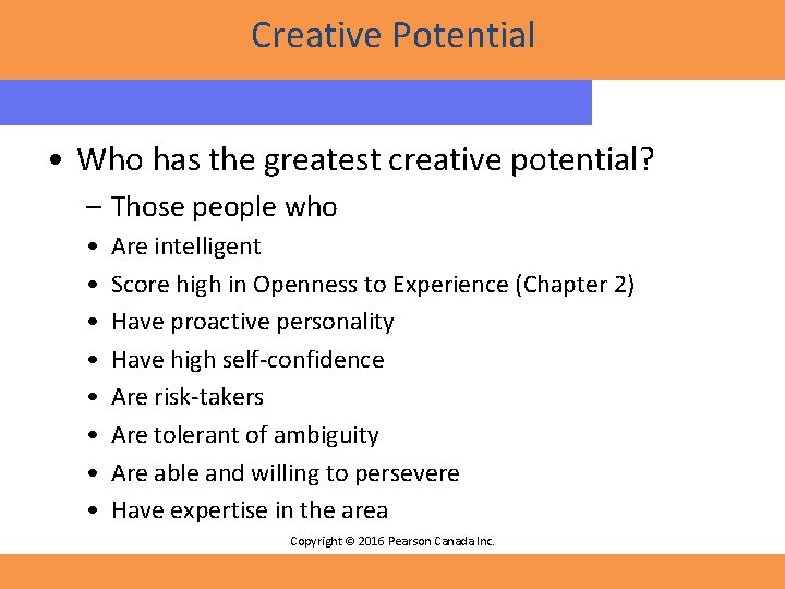 Creative Potential • Who has the greatest creative potential? – Those people who • Creative Potential • Who has the greatest creative potential? – Those people who •