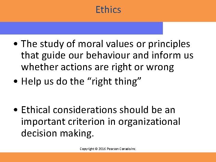 Ethics • The study of moral values or principles that guide our behaviour and Ethics • The study of moral values or principles that guide our behaviour and