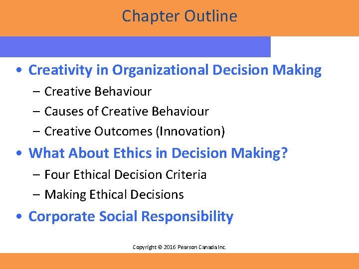 Chapter Outline • Creativity in Organizational Decision Making – Creative Behaviour – Causes of Chapter Outline • Creativity in Organizational Decision Making – Creative Behaviour – Causes of