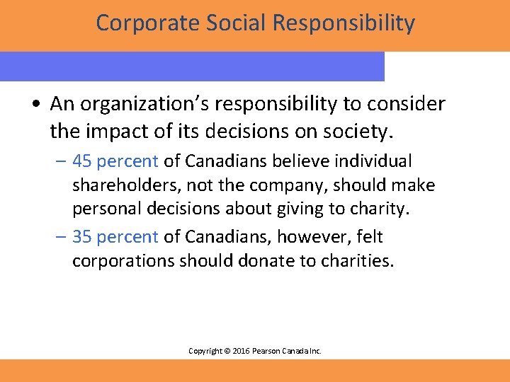 Corporate Social Responsibility • An organization’s responsibility to consider the impact of its decisions Corporate Social Responsibility • An organization’s responsibility to consider the impact of its decisions