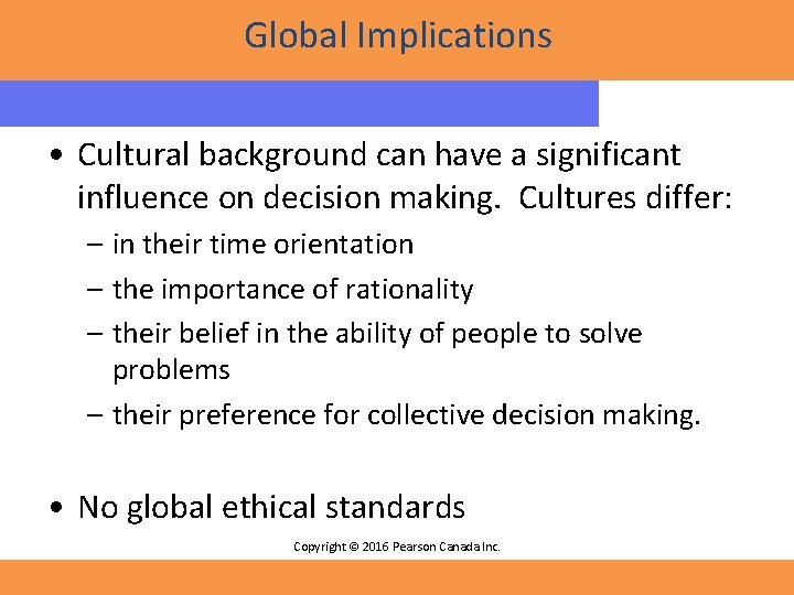 Global Implications • Cultural background can have a significant influence on decision making. Cultures Global Implications • Cultural background can have a significant influence on decision making. Cultures