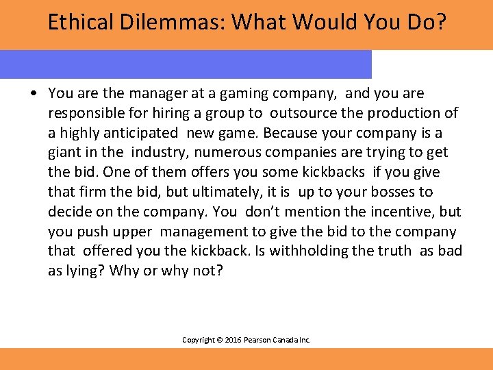 Ethical Dilemmas: What Would You Do? • You are the manager at a gaming Ethical Dilemmas: What Would You Do? • You are the manager at a gaming