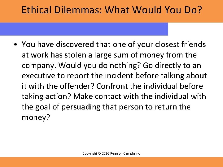 Ethical Dilemmas: What Would You Do? • You have discovered that one of your Ethical Dilemmas: What Would You Do? • You have discovered that one of your