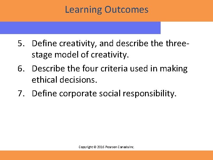 Learning Outcomes 5. Define creativity, and describe threestage model of creativity. 6. Describe the Learning Outcomes 5. Define creativity, and describe threestage model of creativity. 6. Describe the