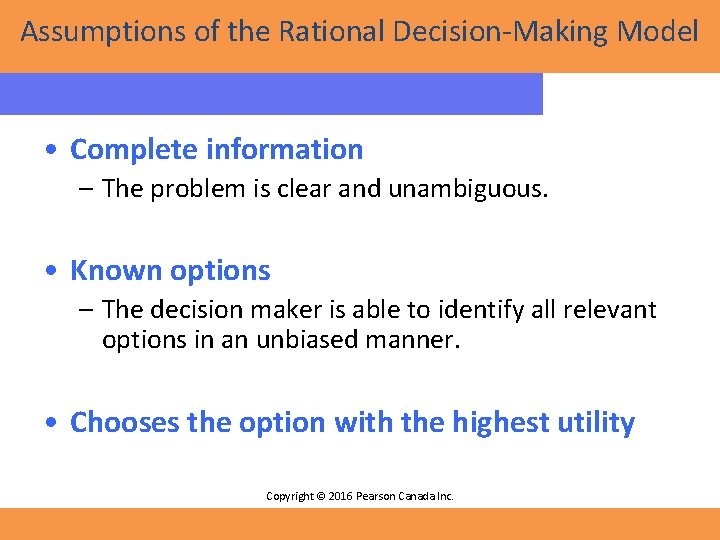 Assumptions of the Rational Decision-Making Model • Complete information – The problem is clear Assumptions of the Rational Decision-Making Model • Complete information – The problem is clear