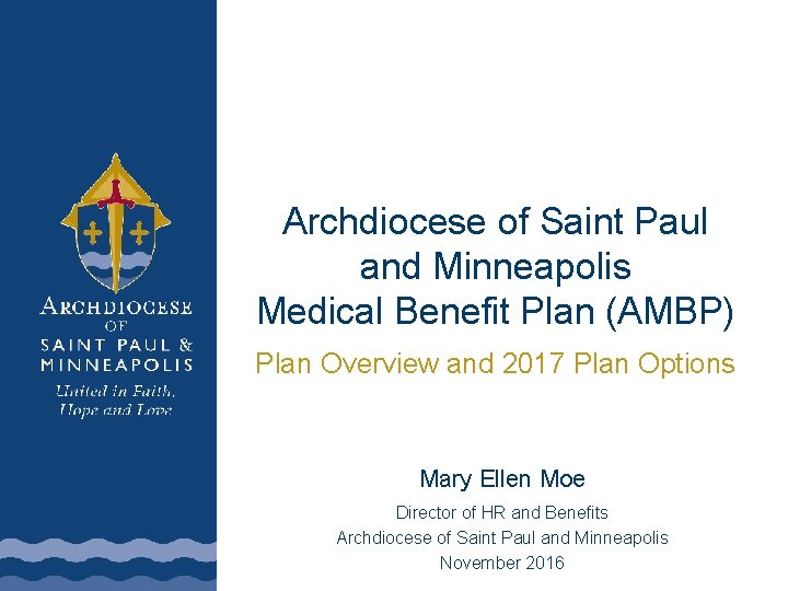 Archdiocese of Saint Paul and Minneapolis Medical Benefit Plan (AMBP) Plan Overview and 2017