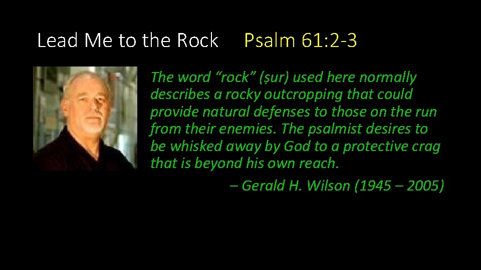 Lead Me to the Rock Psalm 61: 2 -3 The word “rock” (ṣur) used
