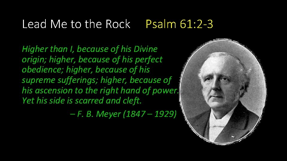 Lead Me to the Rock Psalm 61: 2 -3 Higher than I, because of